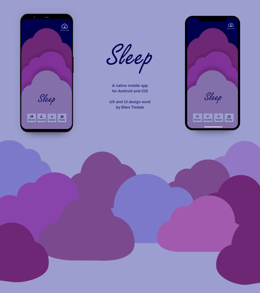 Sleep: a native mobile app for Android and iOS. UX and UI design work by Ellen Tisdale.